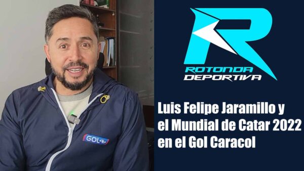 LUIS FELIPE JARAMILLO CATAR 2022 EN EL GOL CARACOL