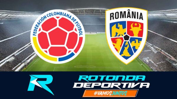 COLOMBIA-RUMANIA ROTONDA DEPORTIVA